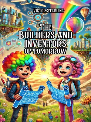 cover image of The Builders and Inventors of Tomorrow